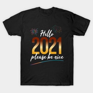 Hello 2021 please be nice T-Shirt